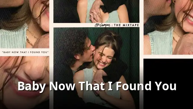 Baby Now That I Found You