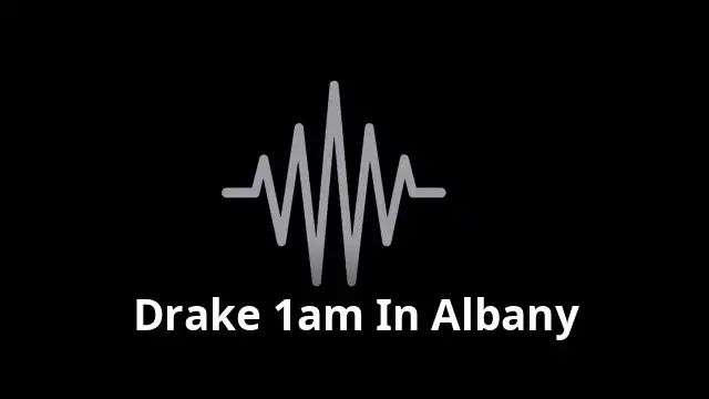 Drake 1am In Albany
