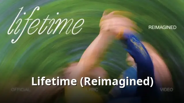 Lifetime (Reimagined)